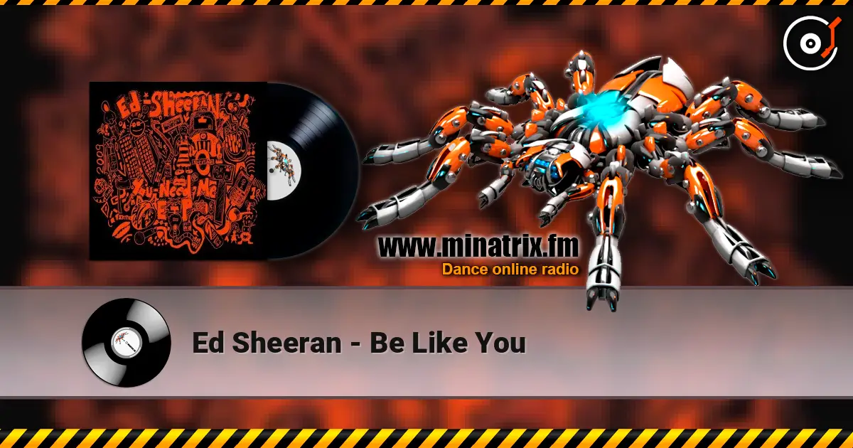 Ed Sheeran - Be Like You слухати онлайн у високій якості | Minatrix.FM