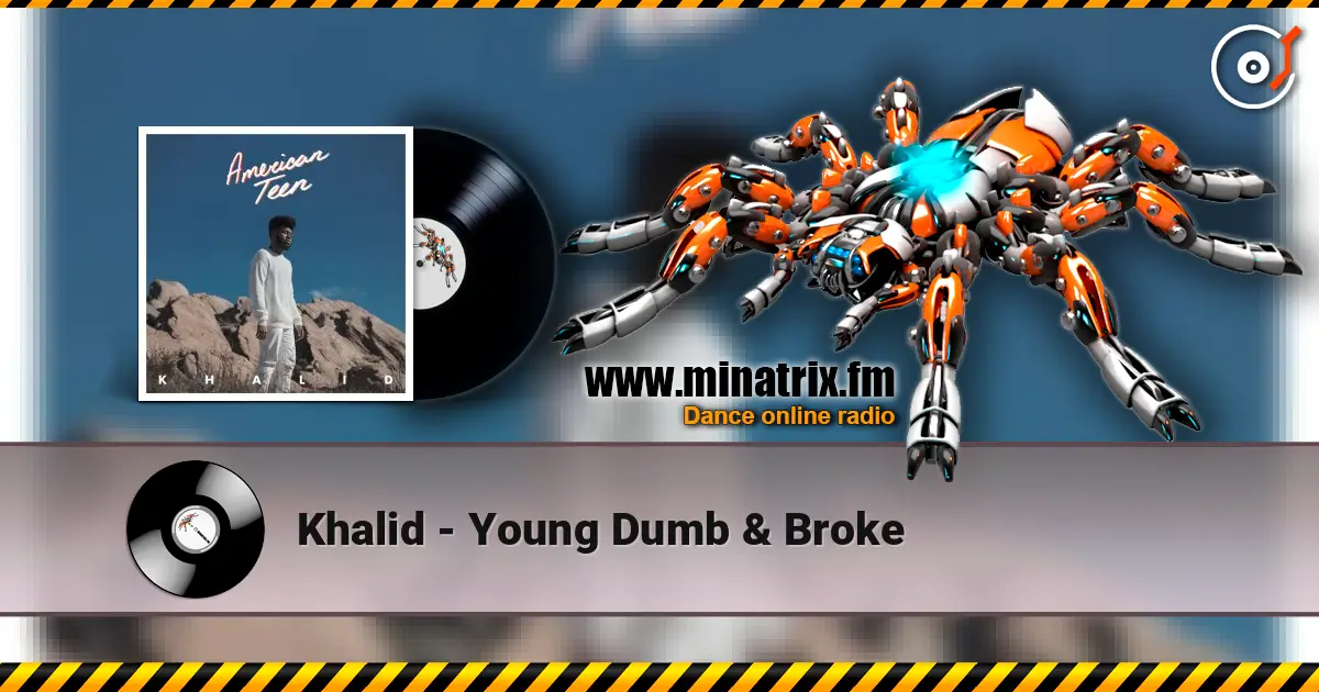 Khalid - Young Dumb & Broke слухати онлайн у високій якості | Minatrix.FM