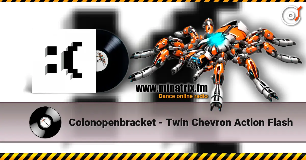 Colonopenbracket - Twin Chevron Action Flash слухати онлайн у високій якості | Minatrix.FM