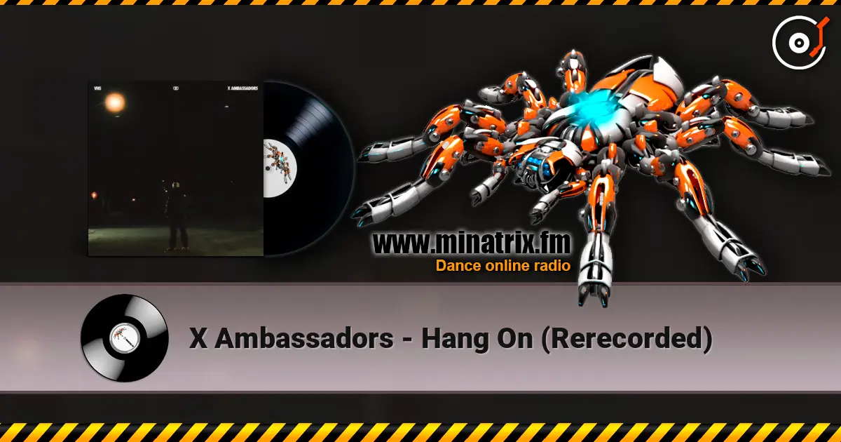 X Ambassadors - Hang On (Rerecorded) listen online in high quality | Minatrix.FM