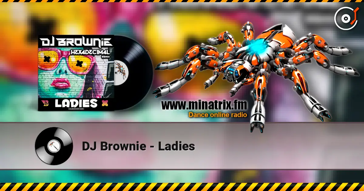 DJ Brownie - Ladies слухати онлайн у високій якості | Minatrix.FM