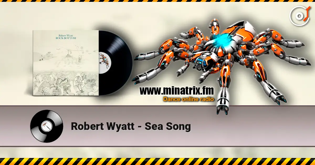 Robert Wyatt - Sea Song listen online in high quality | Minatrix.FM