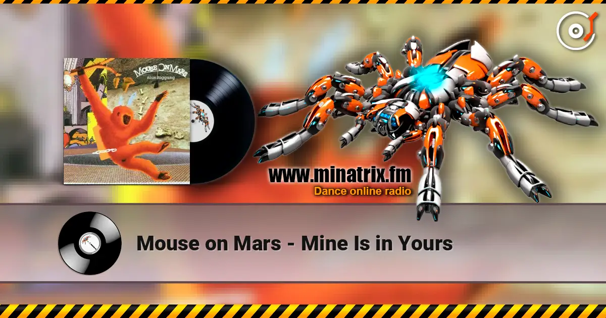 Mouse on Mars - Mine Is in Yours слухати онлайн у високій якості | Minatrix.FM