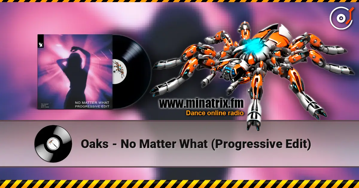 Oaks - No Matter What (Progressive Edit) слухати онлайн у високій якості | Minatrix.FM