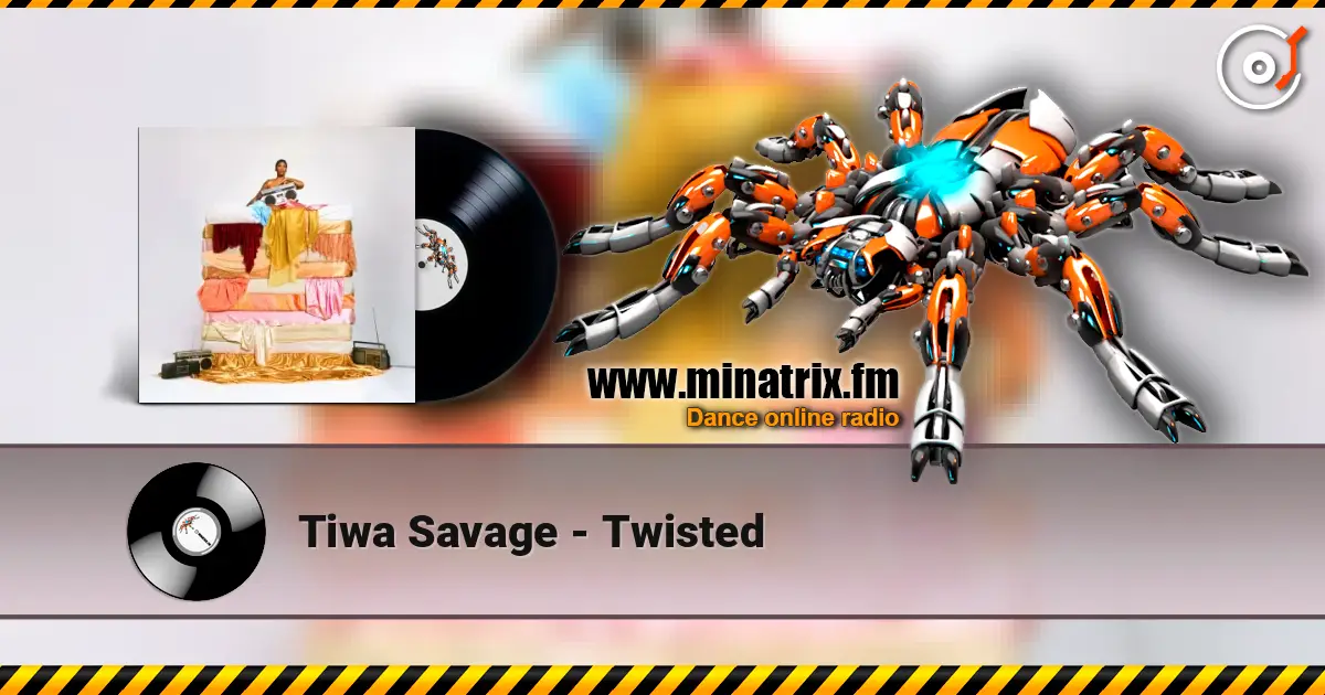 Tiwa Savage - Twisted слухати онлайн у високій якості | Minatrix.FM