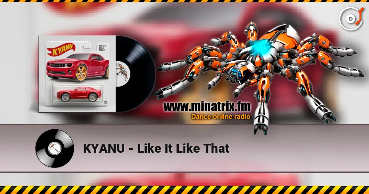 KYANU - Like It Like That listen online in high quality | Minatrix.FM
