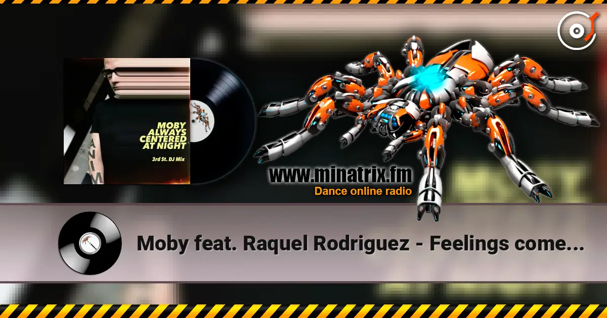 Moby feat. Raquel Rodriguez - Feelings come undone (remix2, Mixed) слухати онлайн у високій якості | Minatrix.FM