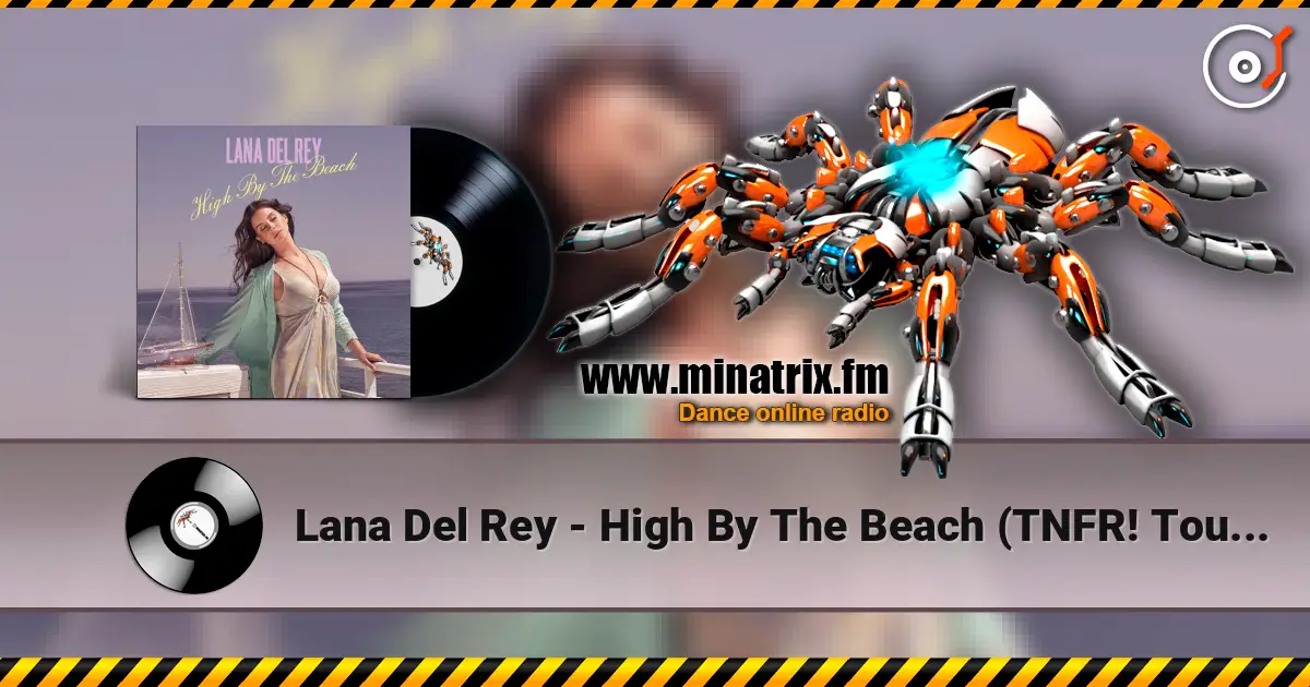 Lana Del Rey - High By The Beach (TNFR! Tour Studio Version) слухати онлайн у високій якості | Minatrix.FM