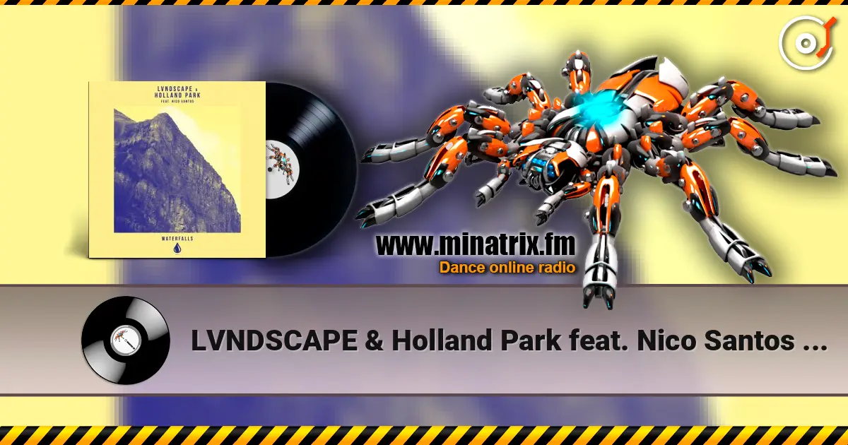 LVNDSCAPE & Holland Park feat. Nico Santos - Waterfalls (Extended Mix) слухати онлайн у високій якості | Minatrix.FM