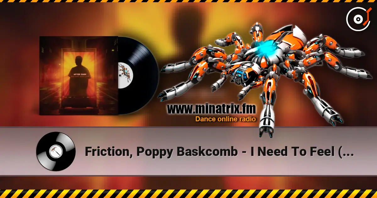 Friction, Poppy Baskcomb - I Need To Feel (Original Mix) слухати онлайн у високій якості | Minatrix.FM