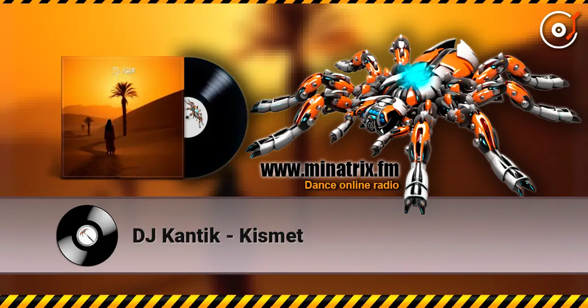 DJ Kantik - Kismet listen online in high quality | Minatrix.FM