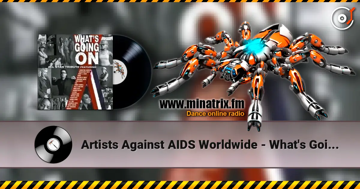 Artists Against AIDS Worldwide - What's Going On (The London Version) слухати онлайн у високій якості | Minatrix.FM