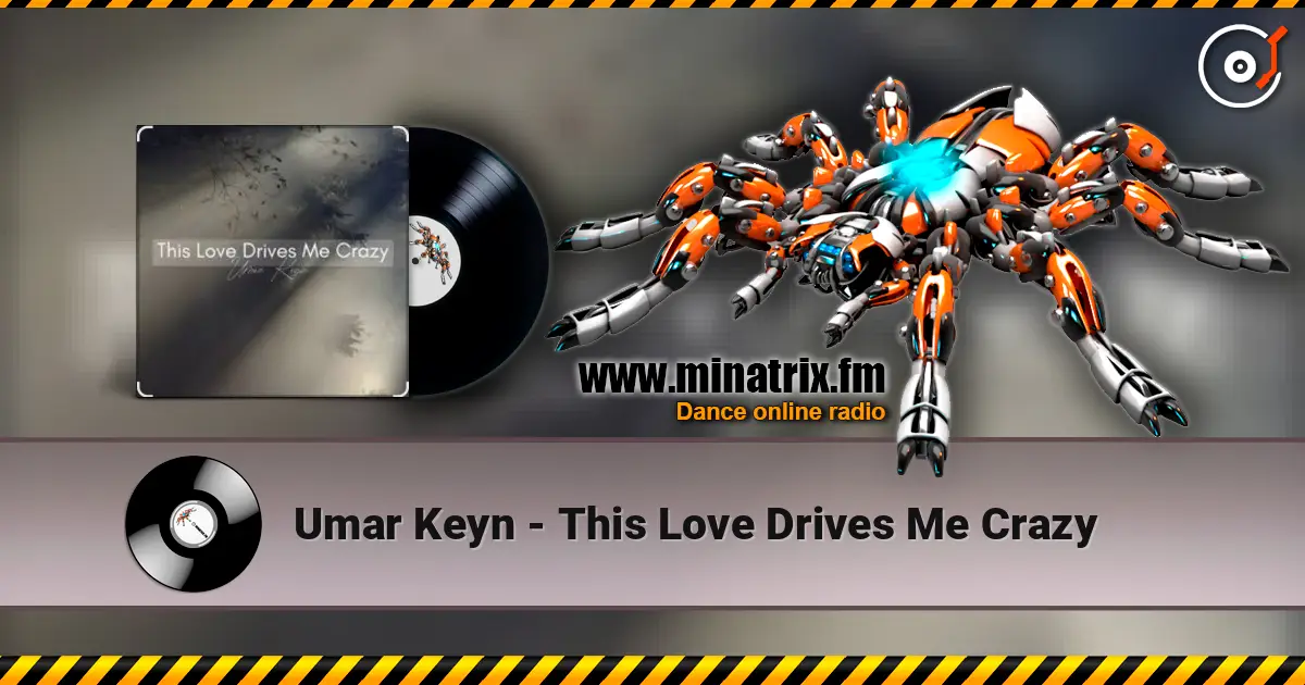 Umar Keyn - This Love Drives Me Crazy слухати онлайн у високій якості | Minatrix.FM