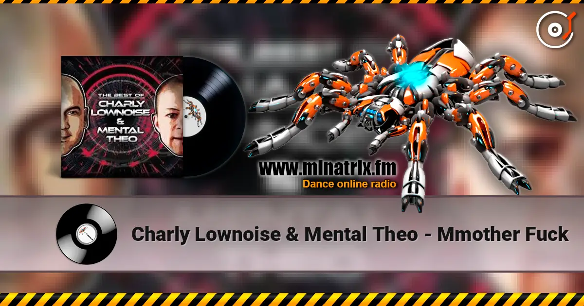 Charly Lownoise & Mental Theo - Mmother Fuck listen online in high quality | Minatrix.FM