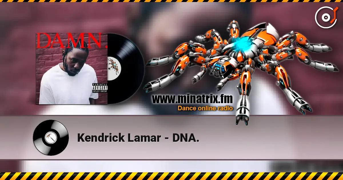 Kendrick Lamar - DNA. listen online in high quality | Minatrix.FM