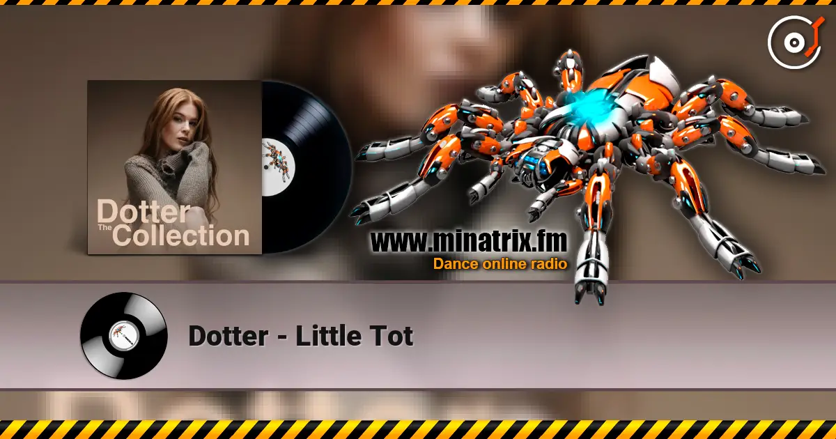 Dotter - Little Tot слухати онлайн у високій якості | Minatrix.FM