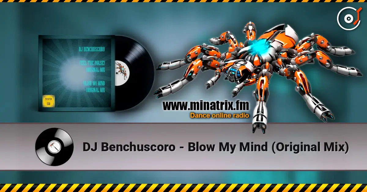 DJ Benchuscoro - Blow My Mind (Original Mix) слухати онлайн у високій якості | Minatrix.FM