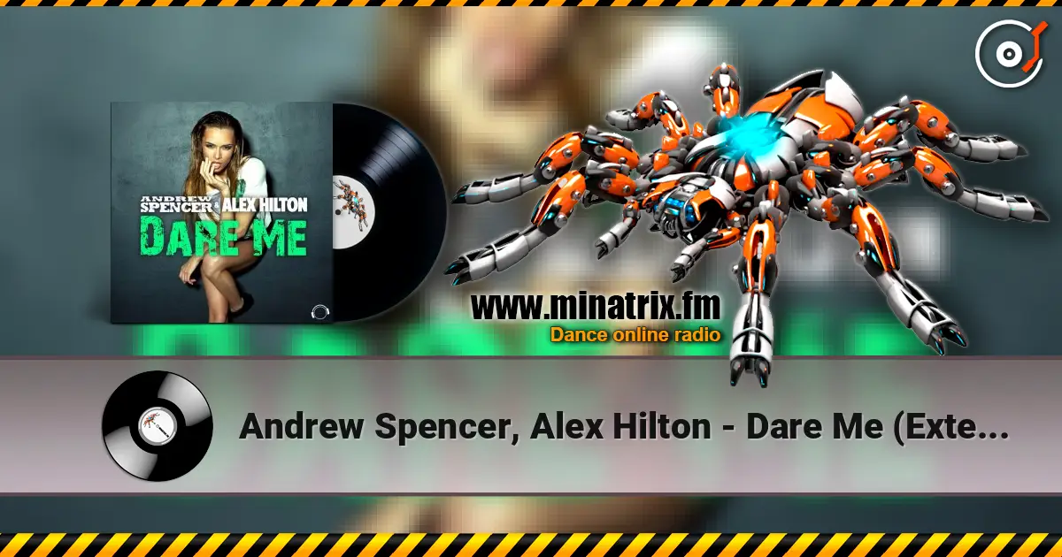 Andrew Spencer, Alex Hilton - Dare Me (Extended Mix) слухати онлайн у високій якості | Minatrix.FM