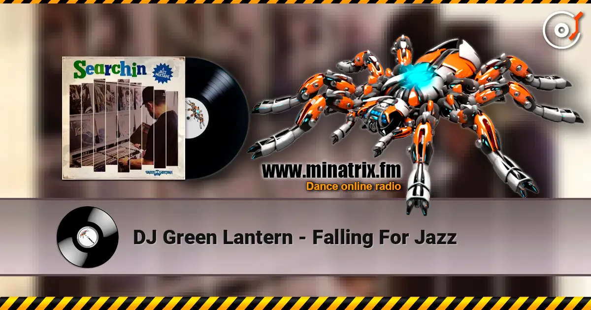 DJ Green Lantern - Falling For Jazz слухати онлайн у високій якості | Minatrix.FM