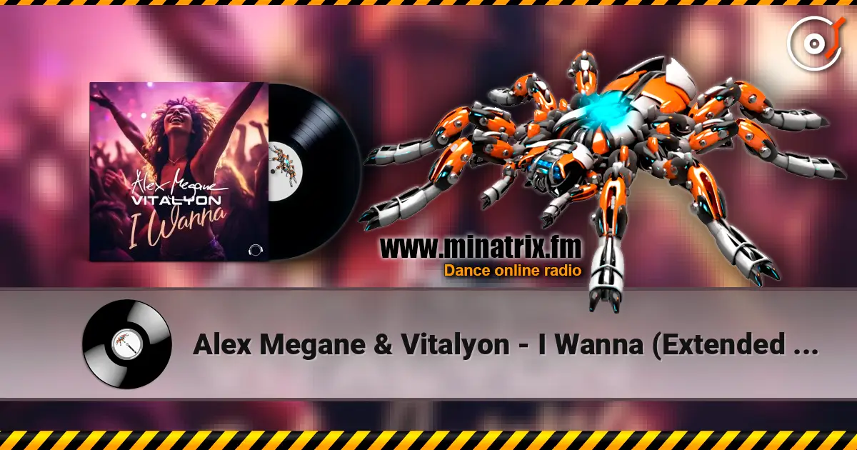 Alex Megane & Vitalyon - I Wanna (Extended Mix) слухати онлайн у високій якості | Minatrix.FM