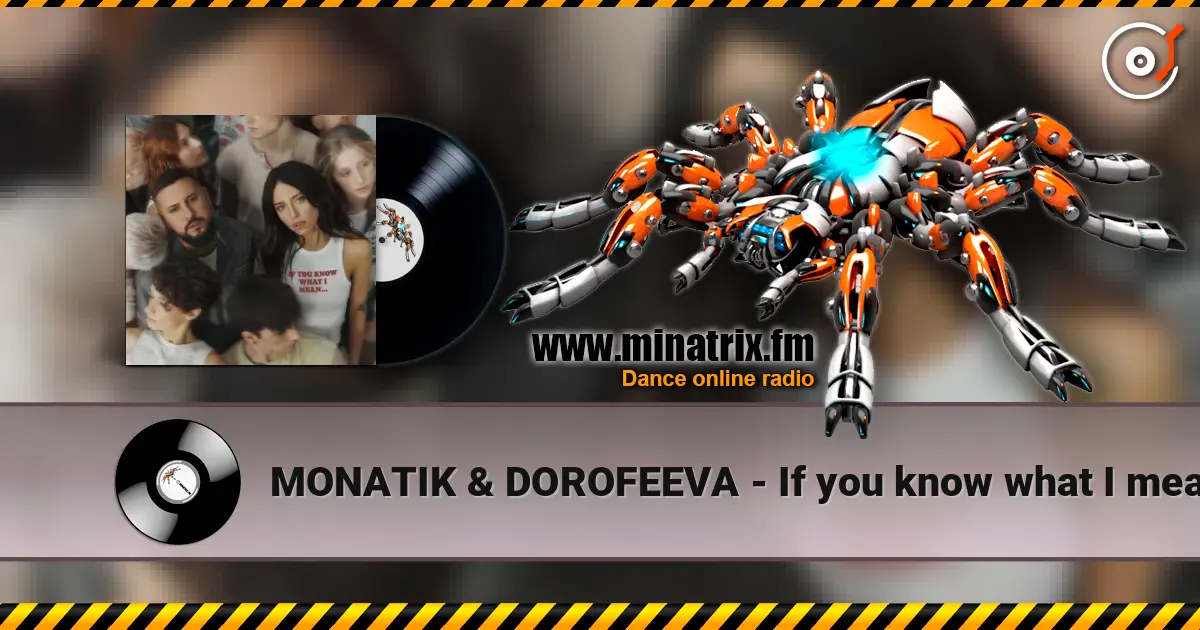 MONATIK & DOROFEEVA - If you know what I mean слухати онлайн у високій якості | Minatrix.FM