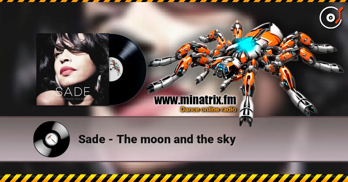 Sade - The moon and the sky слухати онлайн у високій якості | Minatrix.FM