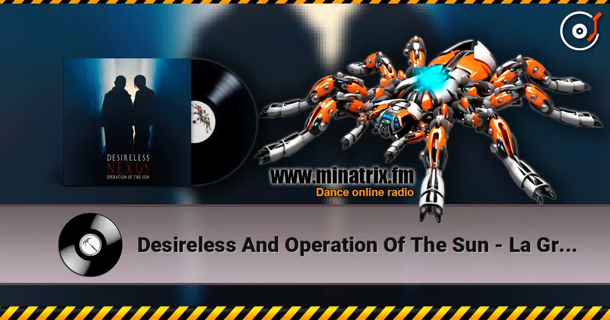 Desireless And Operation Of The Sun - La Grive (by MelanoBoy ft Xandra Davidson & Charles Grace) слухати онлайн у високій якості | Minatrix.FM