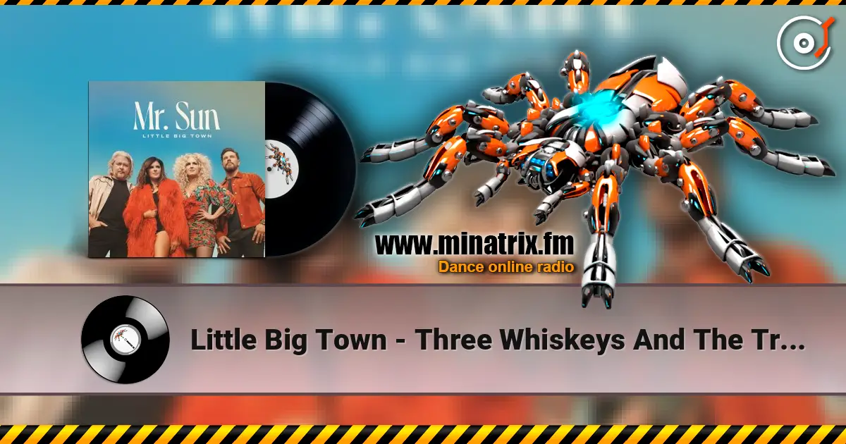 Little Big Town - Three Whiskeys And The Truth listen online in high quality | Minatrix.FM