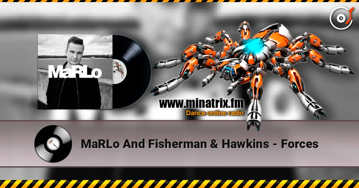 MaRLo And Fisherman & Hawkins - Forces слухати онлайн у високій якості | Minatrix.FM