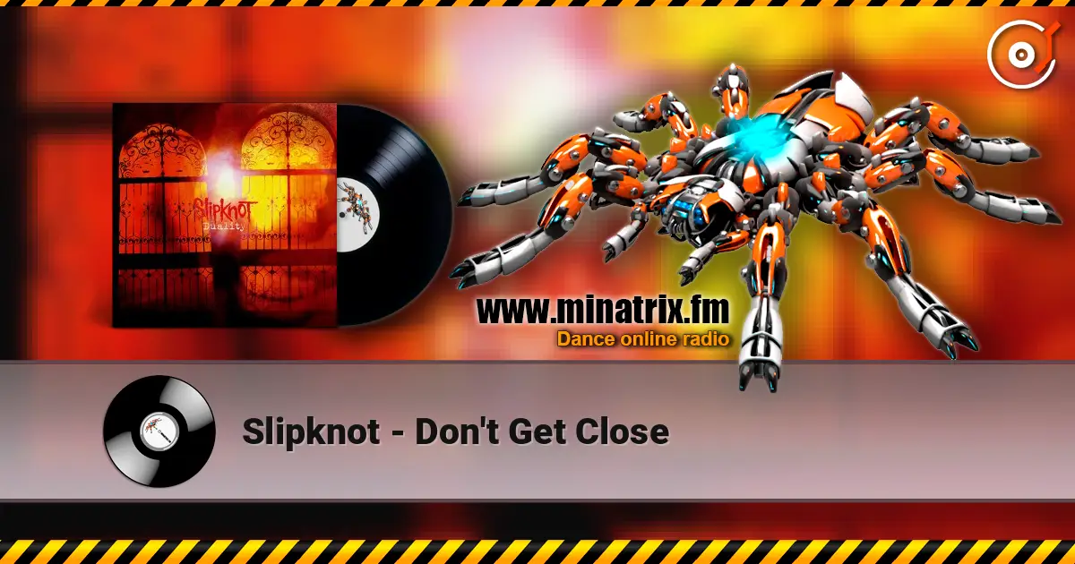 Slipknot - Don't Get Close слухати онлайн у високій якості | Minatrix.FM