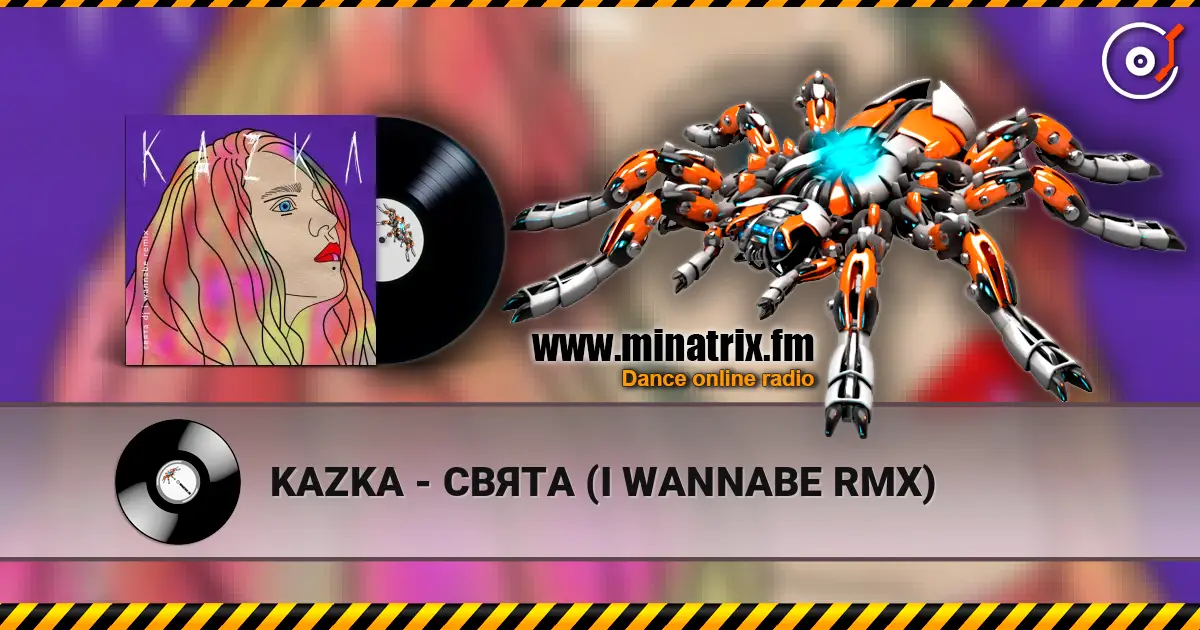 KAZKA - СВЯТА (I WANNABE RMX) слухати онлайн у високій якості | Minatrix.FM