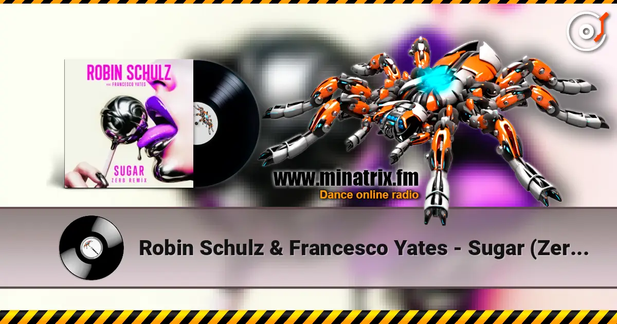 Robin Schulz & Francesco Yates - Sugar (Zerb Remix) listen online in high quality | Minatrix.FM