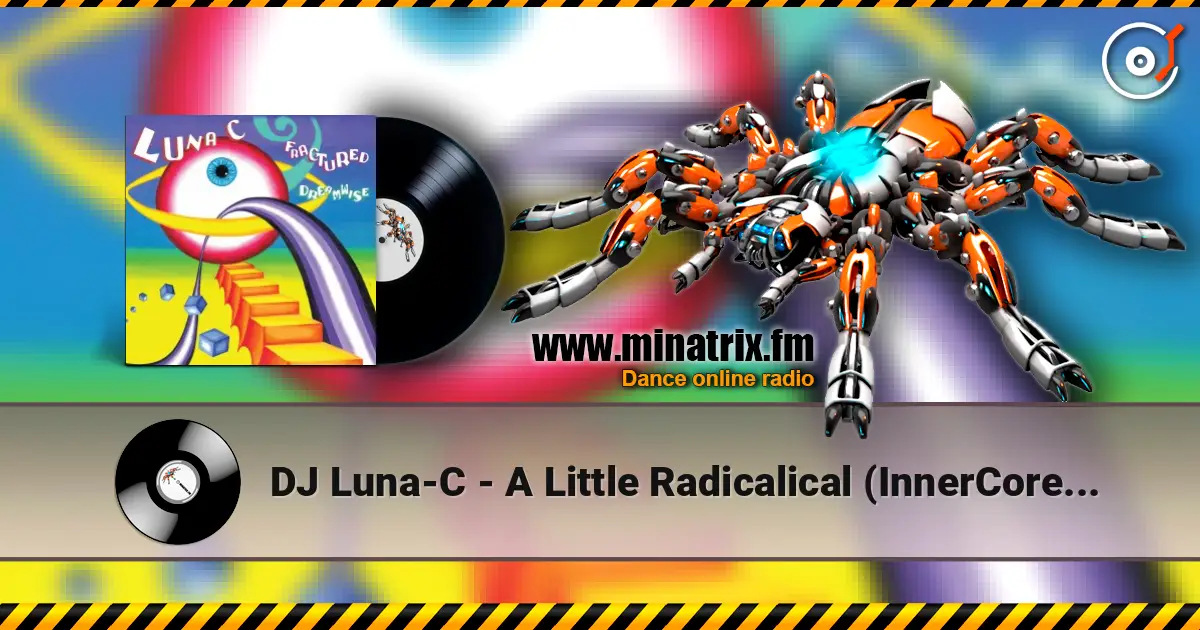DJ Luna-C - A Little Radicalical (InnerCore Remix) listen online in high quality | Minatrix.FM
