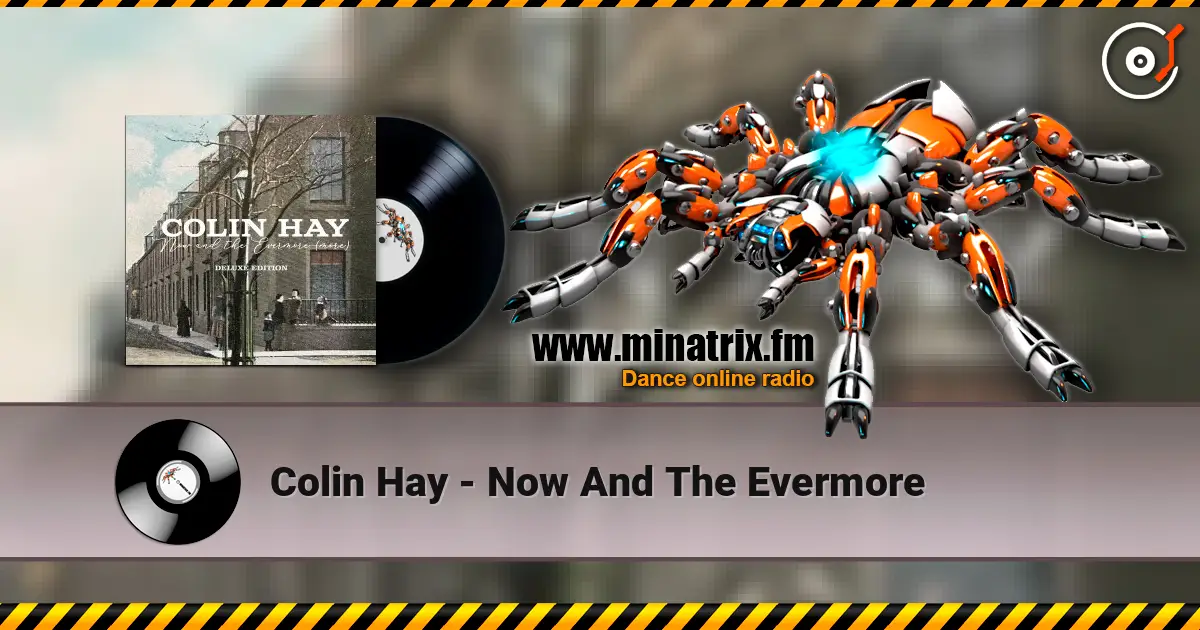 Colin Hay - Now And The Evermore слухати онлайн у високій якості | Minatrix.FM