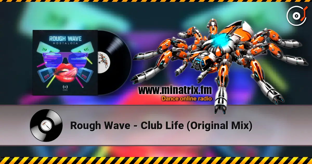 Rough Wave - Club Life (Original Mix) слухати онлайн у високій якості | Minatrix.FM