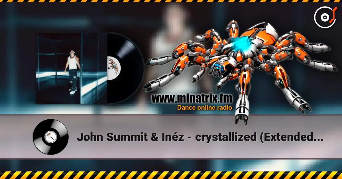 John Summit & Inéz - crystallized (Extended Mix) listen online in high quality | Minatrix.FM