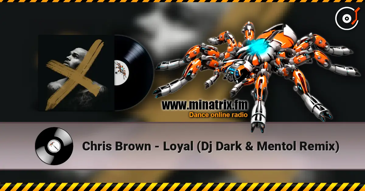 Chris Brown - Loyal (Dj Dark & Mentol Remix) listen online in high quality | Minatrix.FM