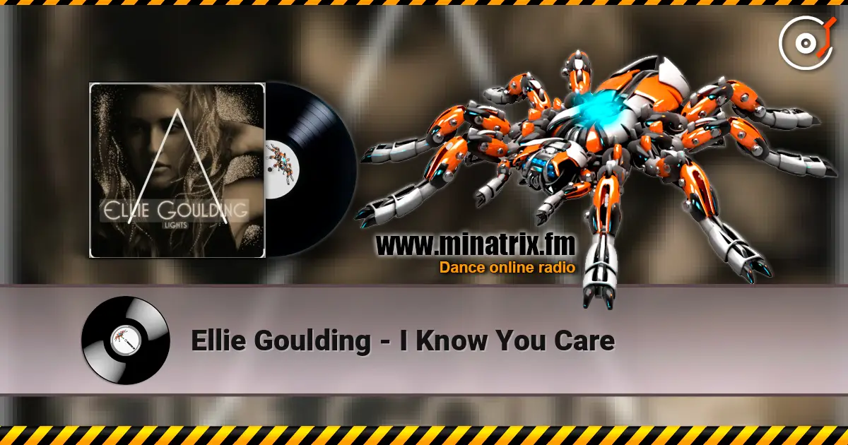 Ellie Goulding - I Know You Care слухати онлайн у високій якості | Minatrix.FM