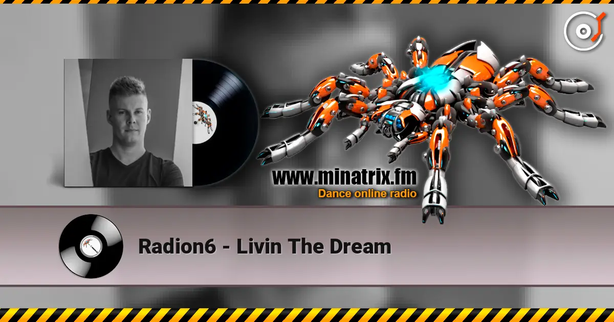 Radion6 - Livin The Dream слухати онлайн у високій якості | Minatrix.FM