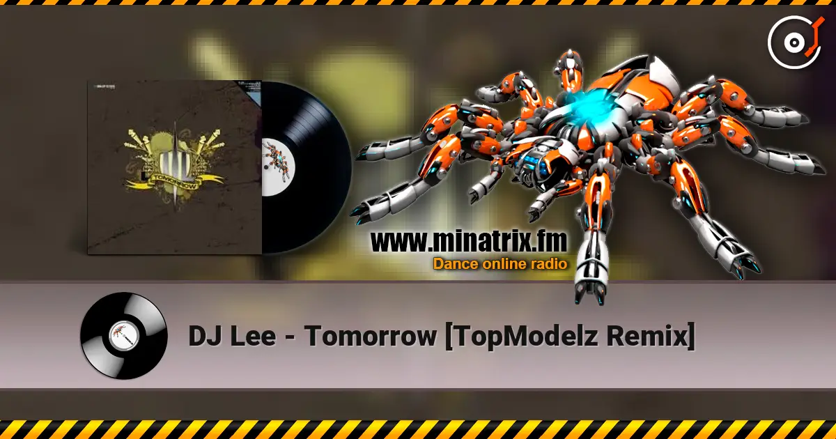 DJ Lee - Tomorrow [TopModelz Remix] слухати онлайн у високій якості | Minatrix.FM