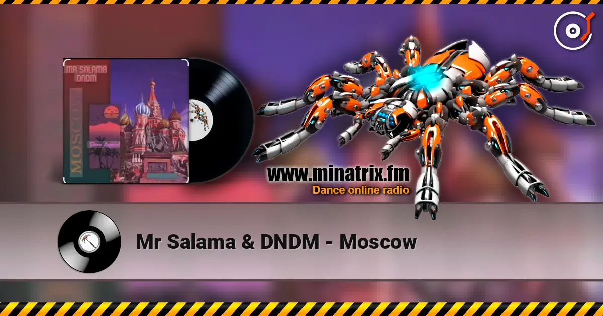 Mr Salama & DNDM - Moscow listen online in high quality | Minatrix.FM