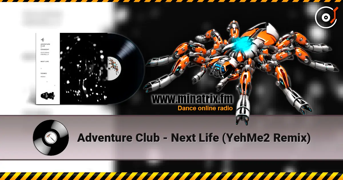 Adventure Club - Next Life (YehMe2 Remix) слухати онлайн у високій якості | Minatrix.FM
