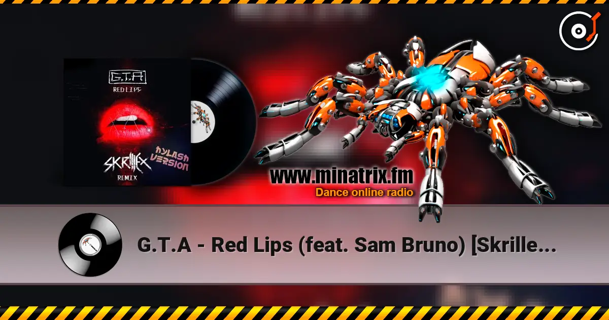G.T.A - Red Lips (feat. Sam Bruno) [Skrillex Remix] listen online in high quality | Minatrix.FM