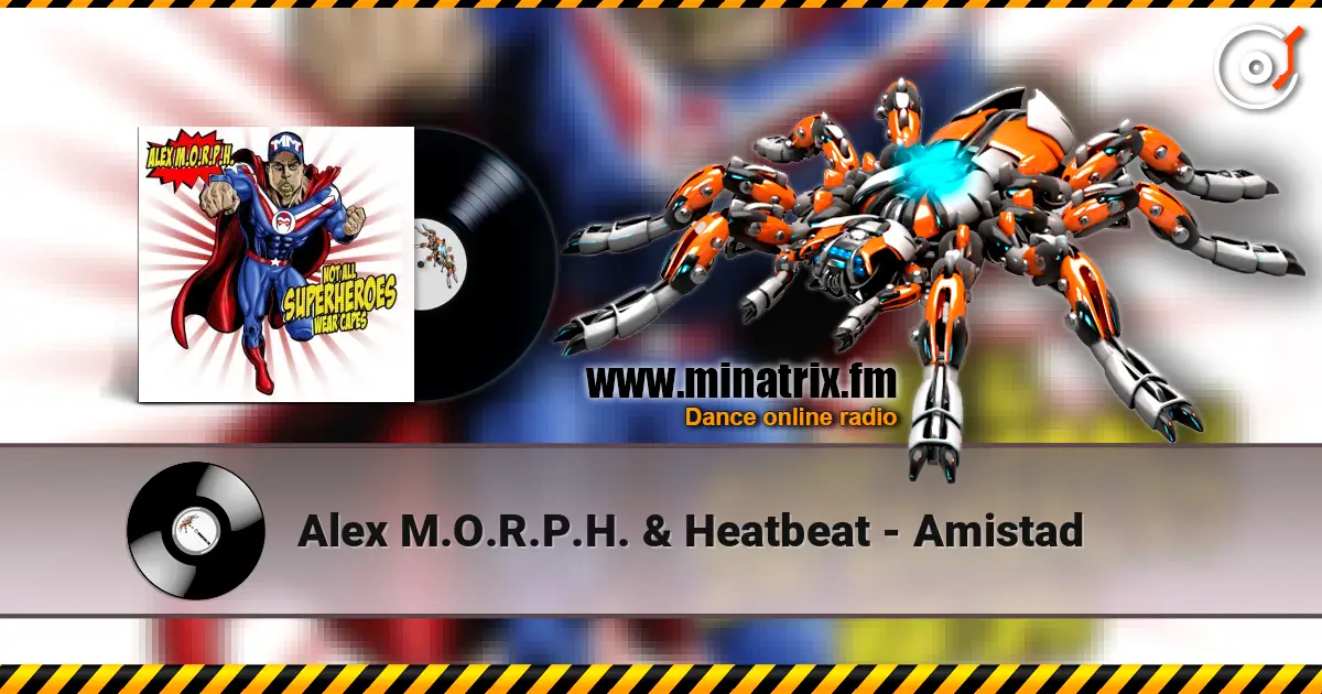 Alex M.O.R.P.H. & Heatbeat - Amistad слухати онлайн у високій якості | Minatrix.FM