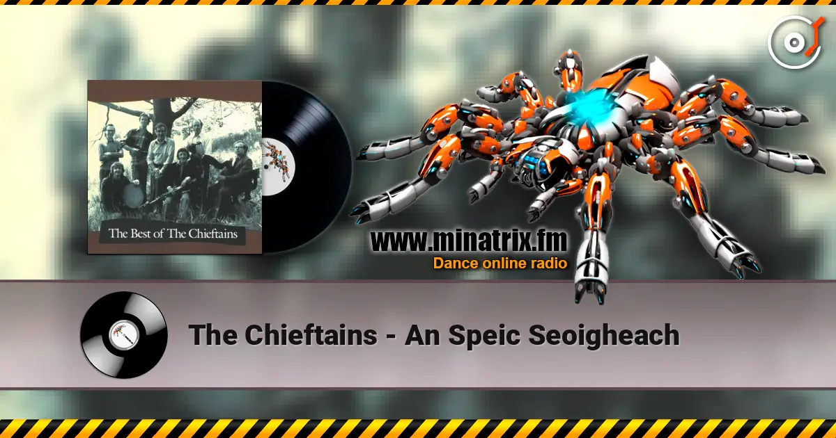 The Chieftains - An Speic Seoigheach listen online in high quality | Minatrix.FM