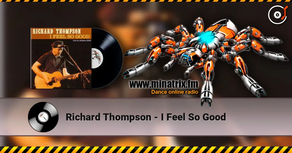 Richard Thompson - I Feel So Good слухати онлайн у високій якості | Minatrix.FM