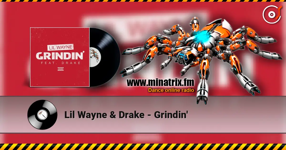 Lil Wayne & Drake - Grindin' listen online in high quality | Minatrix.FM