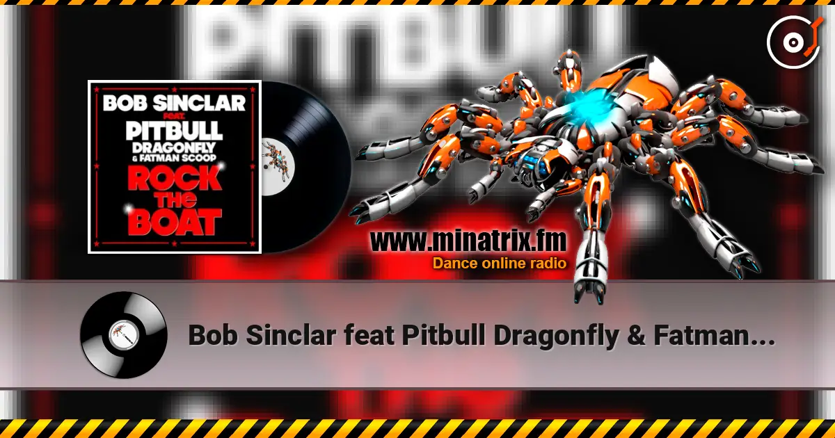 Bob Sinclar feat Pitbull Dragonfly & Fatman Scoop - Rock The Boat (Radio Edit) слухати онлайн у високій якості | Minatrix.FM