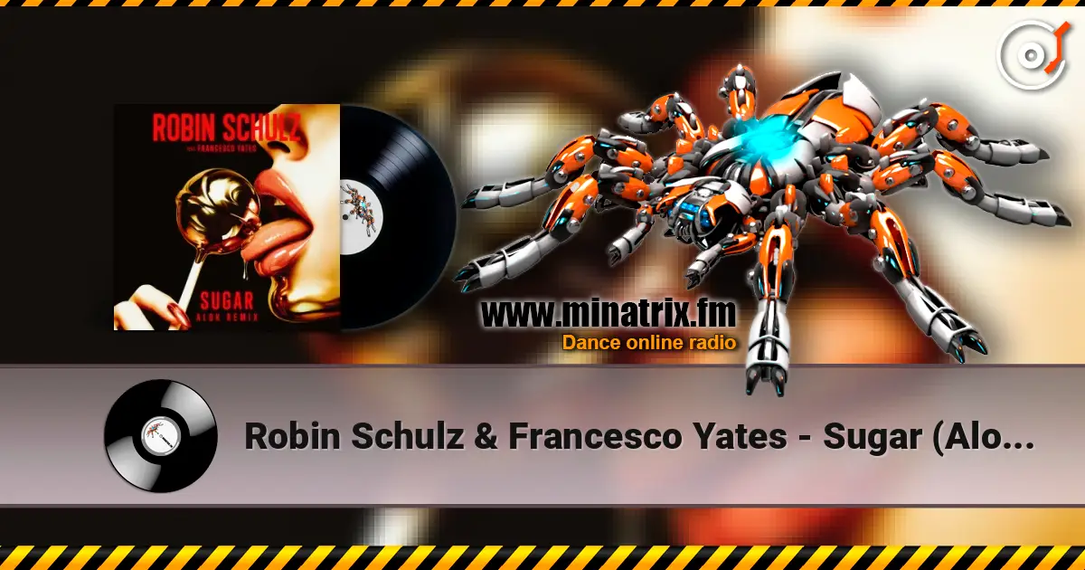 Robin Schulz & Francesco Yates - Sugar (Alok Remix) listen online in high quality | Minatrix.FM