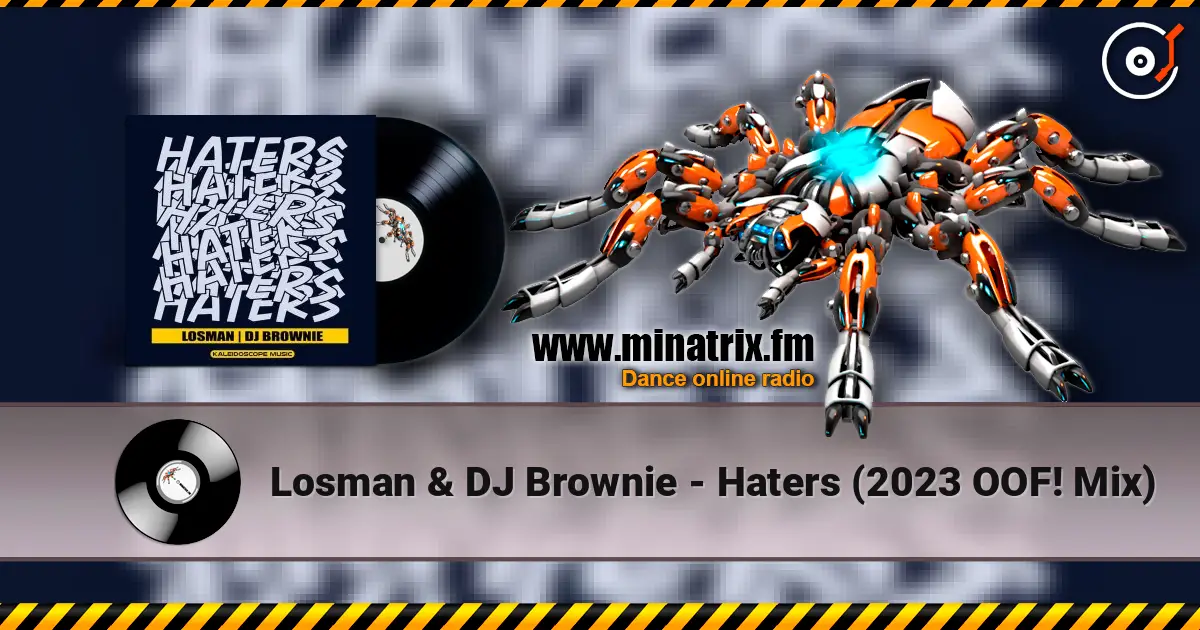 Losman & DJ Brownie - Haters (2023 OOF! Mix) слухати онлайн у високій якості | Minatrix.FM